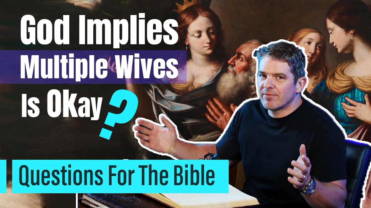 God Implies Multiple Wives Is Okay Questions For The Bible