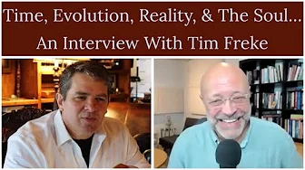 Time, Evolution, Reality, & The Soul An Interview With World Renown Author Tim Freke