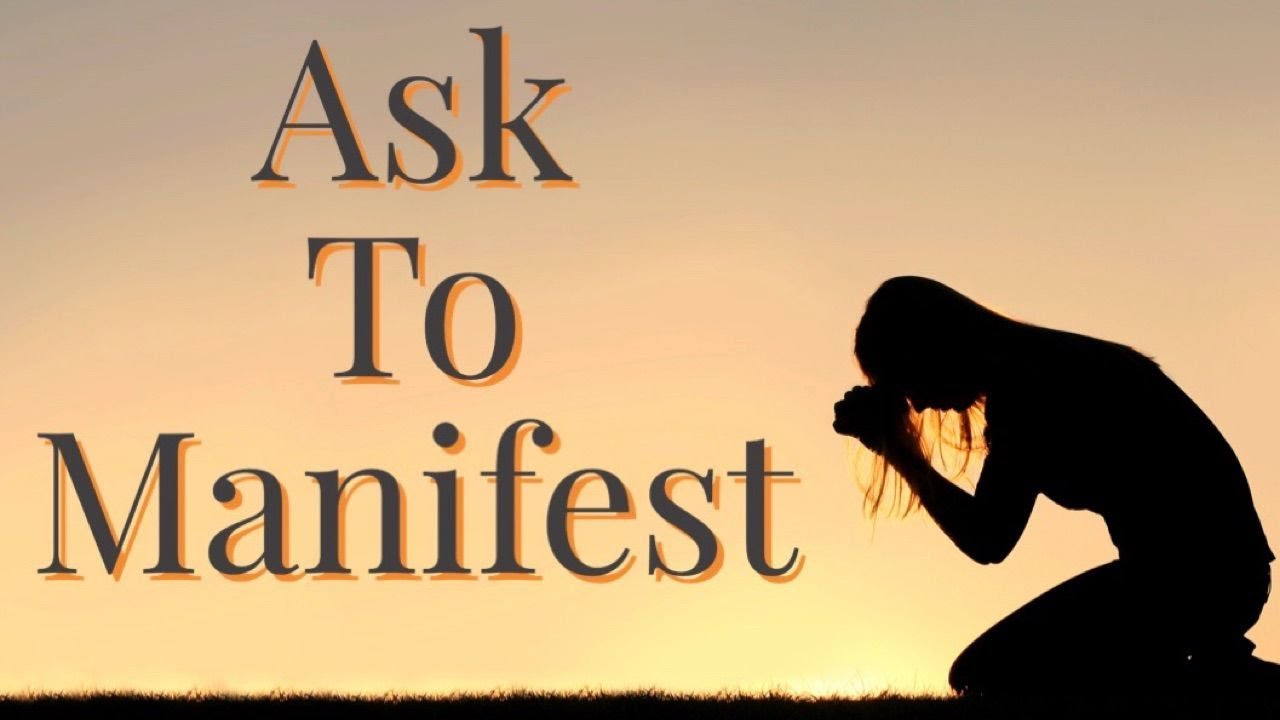 ask to manifest