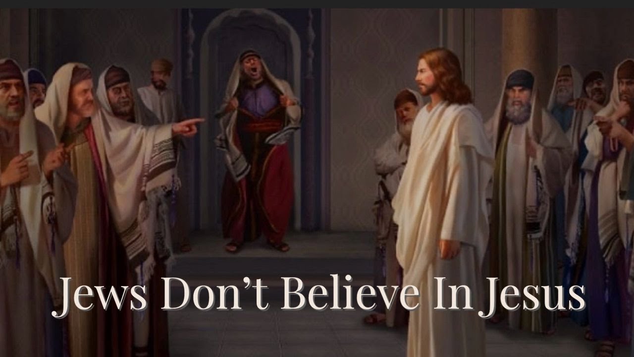 jews dont believe in jesus