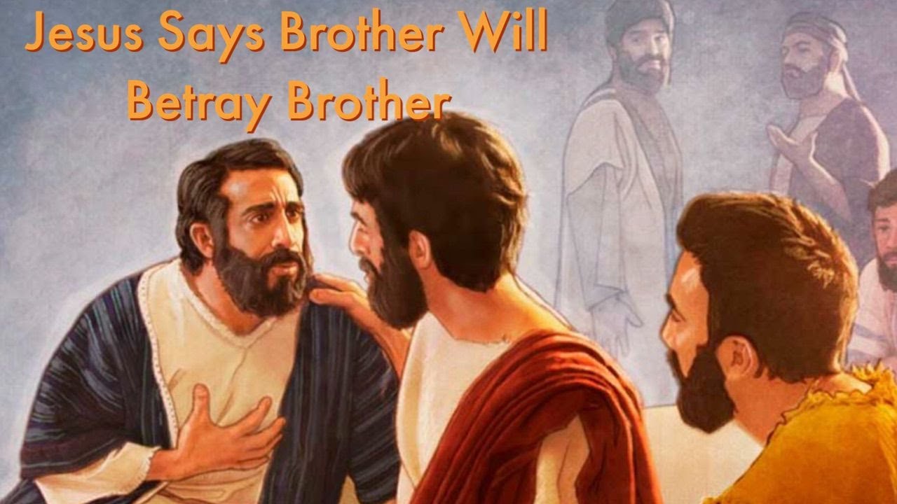 jessus says brother will betray brother