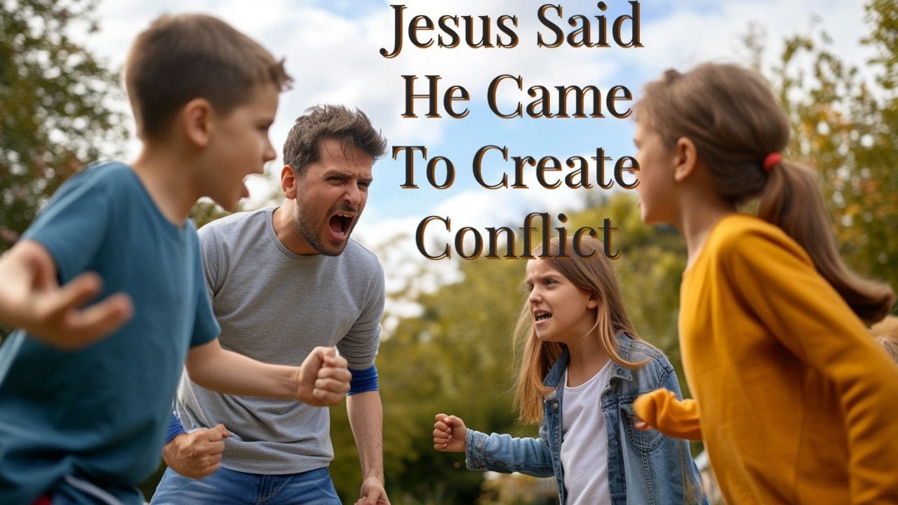 jesus said he came to create conflict